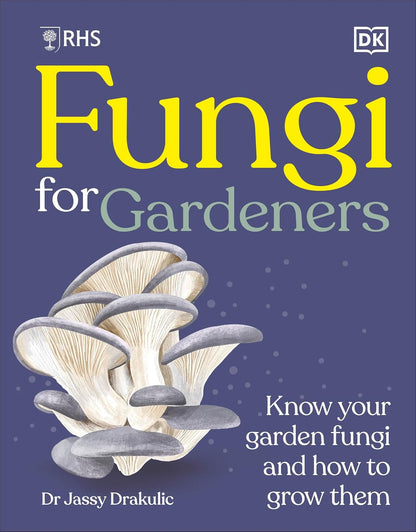 RHS Fungi for Gardeners - By Dr Jassy Drakulic