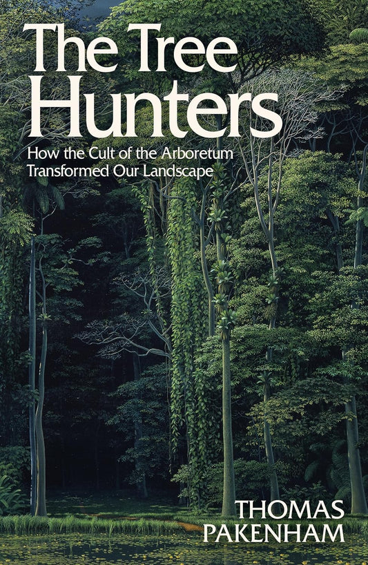The Tree Hunters - By Thomas Pakenham