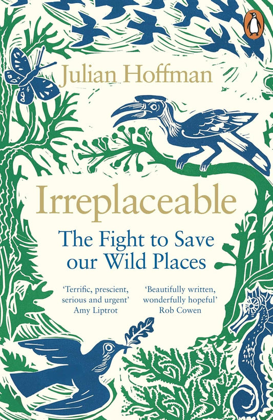 Irreplaceable: The Fight to Save our Wild Places - By Julian Hoffman