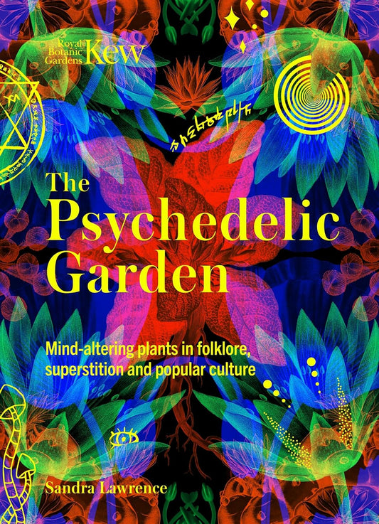 The Psychedelic Garden - By Sandra Lawrence