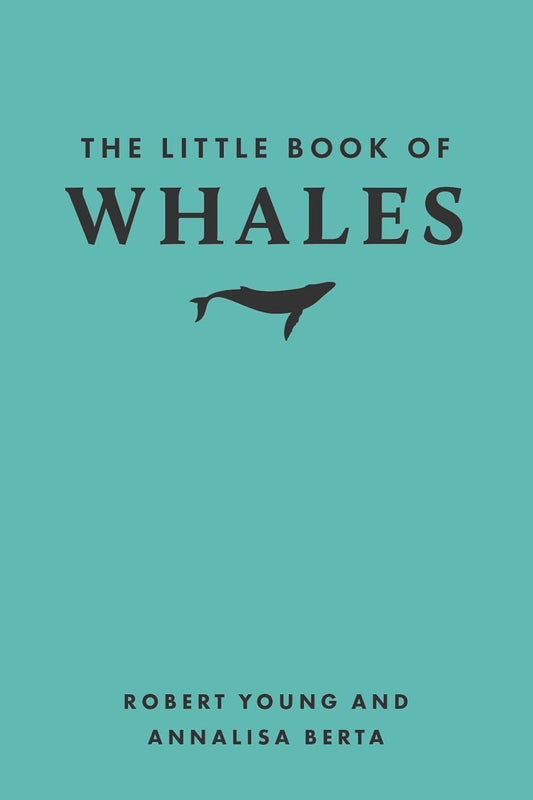 The Little Book of Whales - By Robert Young & Annalisa Berta