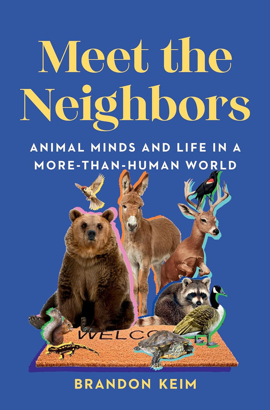 Meet the Neighbors - By Brandon Keim