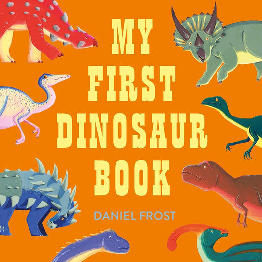My First Dinosaur Book - By Daniel Frost