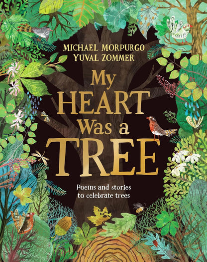 My Heart was a Tree: Poems and Stories to Celebrate Trees - By Michael Morpurgo & Yuval Zommer