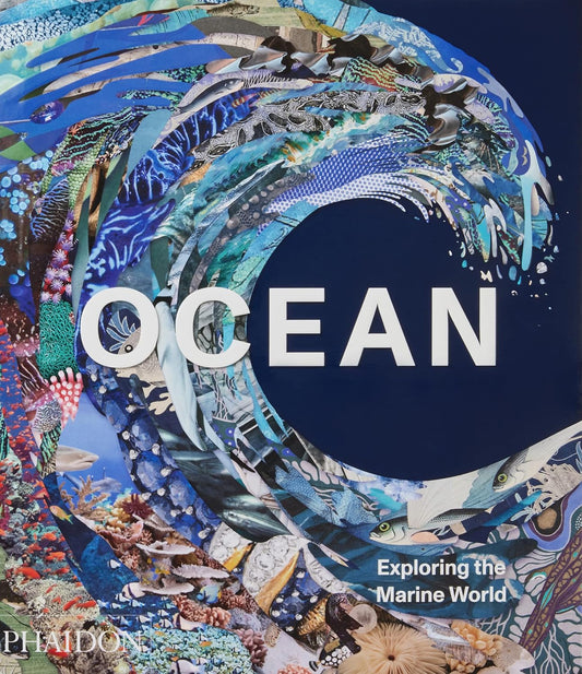 Ocean : Exploring the Marine World - By Phaidon Editors & Anne-Marie Melster