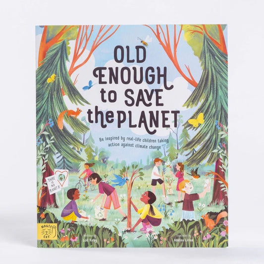 Old Enough to Save the Planet - By Loll Kirby, Illustrated by Adelina Lirius