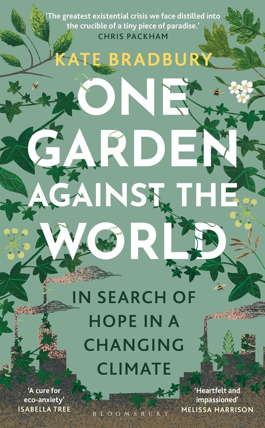 One Garden Against the World  - By Kate Bradbury