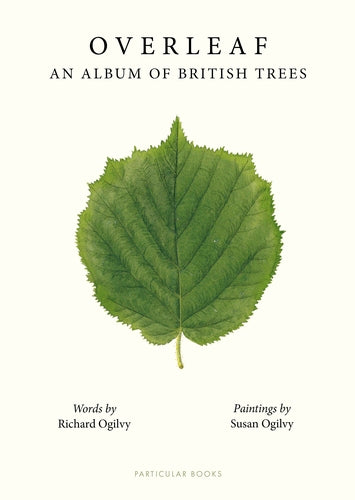 Overleaf: An Album of British Trees - By Susan Ogilvy & Richard Ogilvy
