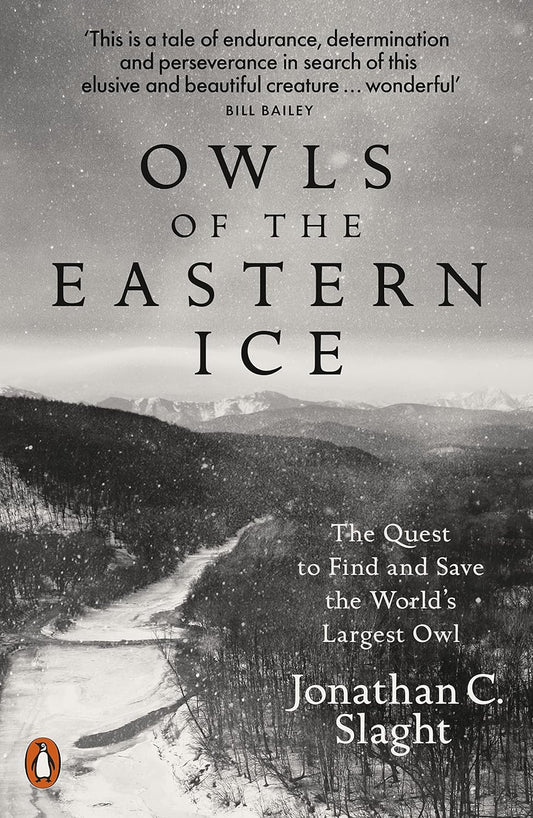 Owls of the Eastern Ice - By Jonathan C. Slaght
