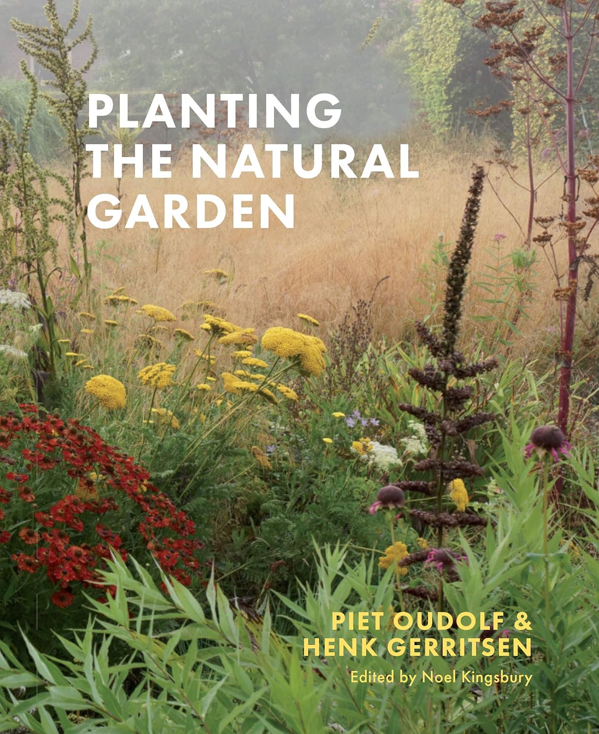 Planting the Natural Garden - By Piet Oudolf & Henk Gerritsen