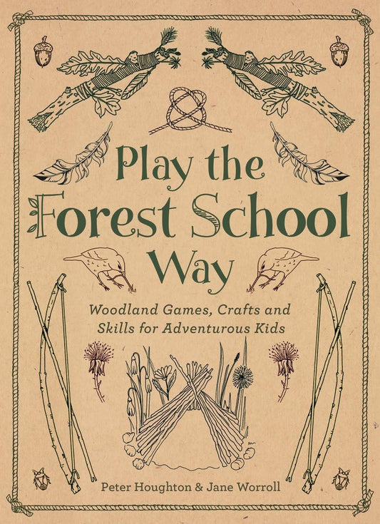 Play the Forest School Way - By Peter Houghton & Jane Worroll