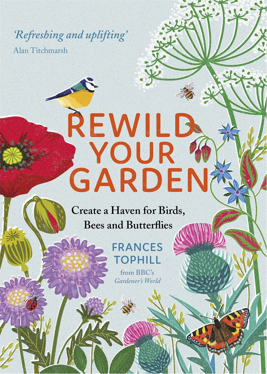 Rewild Your Garden - By Frances Tophill