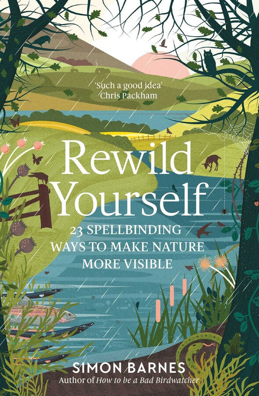 Rewild Yourself - By Simon Barnes