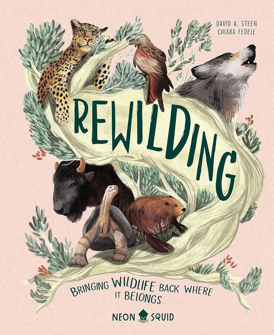 Rewilding - By David A. Steen, Illustrated by Chiara Fedele