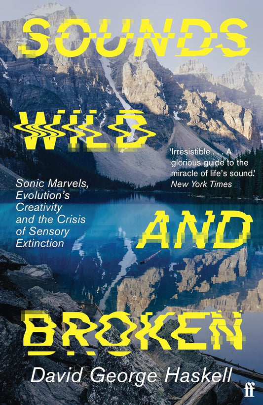 Sounds Wild and Broken - By David George Haskell