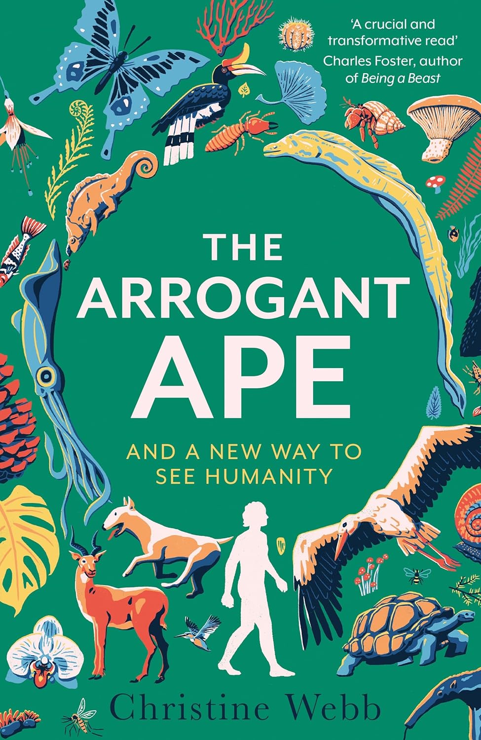 The Arrogant Ape: and a New Way to See Humanity - By Christine Webb