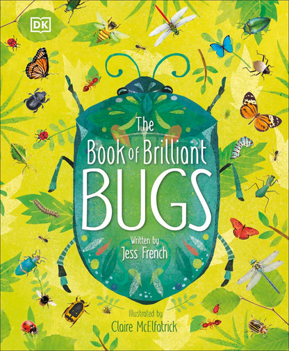 The Book of Brilliant Bugs - By Jess French, Illustrated by Claire McElfatrick