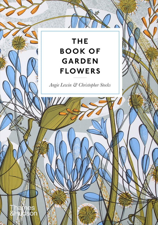 The Book of Garden Flowers - By Angie Lewin & Christopher Stocks