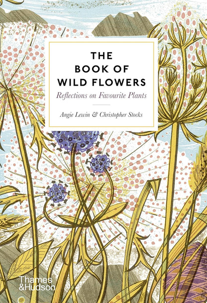 The Book of Wild Flowers - by Angie Lewin & Christopher Stocks