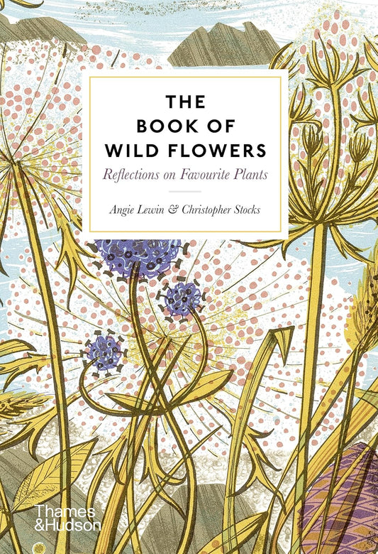 The Book of Wild Flowers - by Angie Lewin & Christopher Stocks