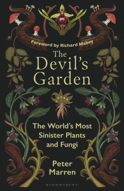 The Devil’s Garden: The World’s Most Sinister Plants and Fungi - By Peter Marren