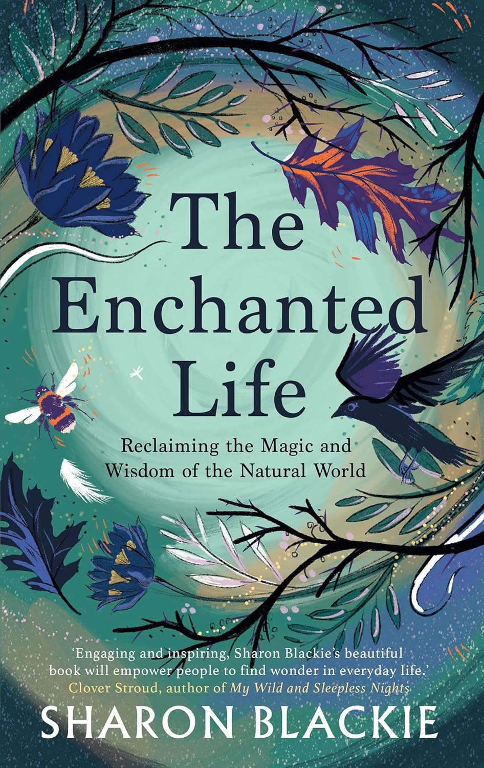 The Enchanted Life - By Sharon Blackie