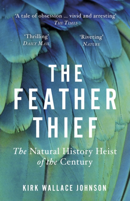 The Feather Thief - By Kirk Wallace Johnson