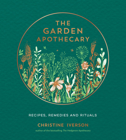 The Garden Apothecary - By Christine Iverson