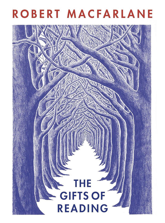 The Gifts of Reading - By Robert Macfarlane