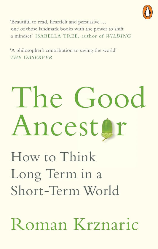 The Good Ancestor - By Roman Krznaric
