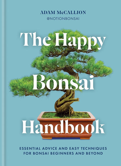 The Happy Bonsai Handbook - By Adam McCallion
