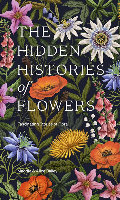 The Hidden Histories of Flowers - By Maddie Bailey & Alice Bailey