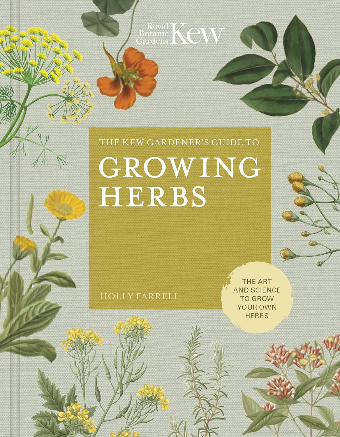 The Kew Gardener's Guide to Growing Herbs - By Holly Farrell