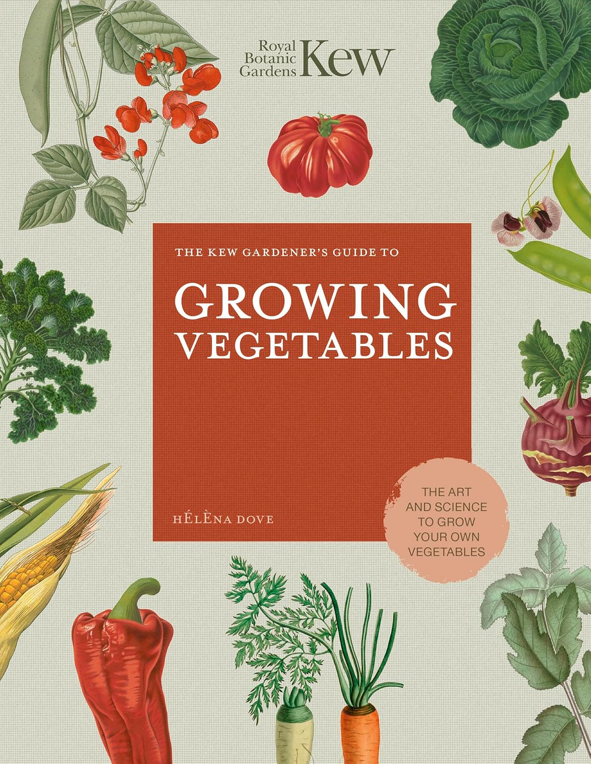 The Kew Gardener's Guide to Growing Vegetables - By Helena Dove