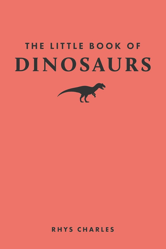 The Little Book of Dinosaurs- By Rhys Charles
