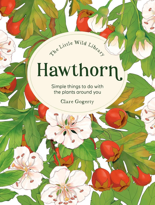 The Little Wild Library: Hawthorn - By Clare Gogerty