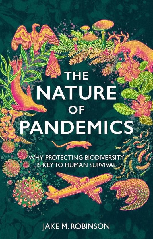 The Nature of Pandemics: Why Protecting Biodiversity is Key to Human Survival - By Jake M. Robinson