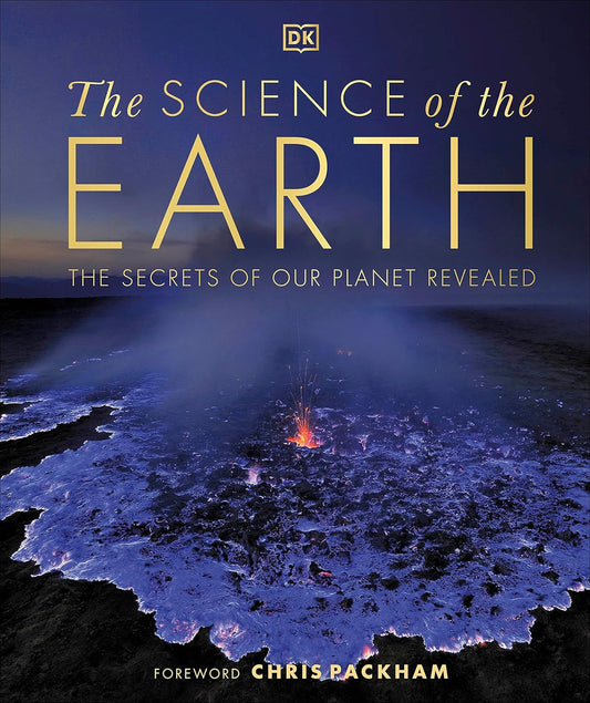 The Science of the Earth - By DK, Foreword by Chris Packham