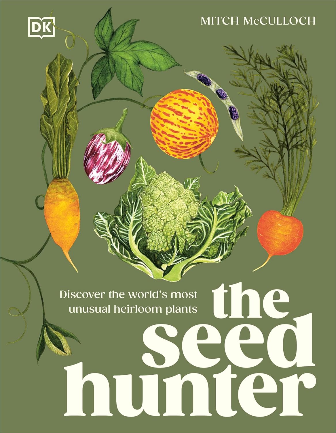 The Seed Hunter: Discover the World’s Most Unusual Heirloom Plants - By Mitch McColloch