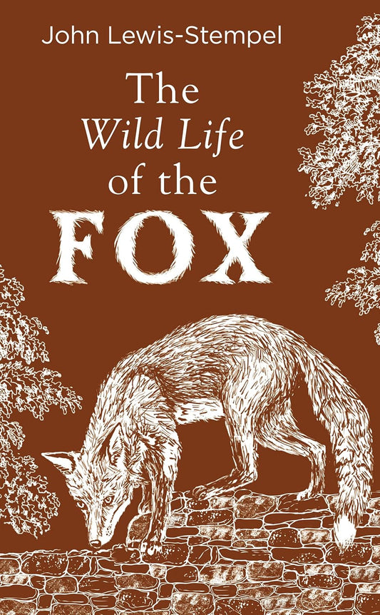 The Wild Life of the Fox - By John Lewis-Stempel