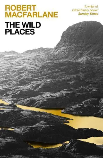 The Wild Places - By Robert Macfarlane