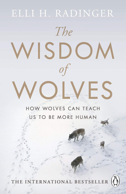 The Wisdom of Wolves - By Elli H. Radinger