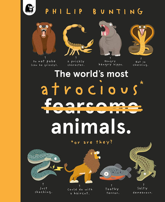 The World’s Most Atrocious Animals : or are they? - By Philip Bunting