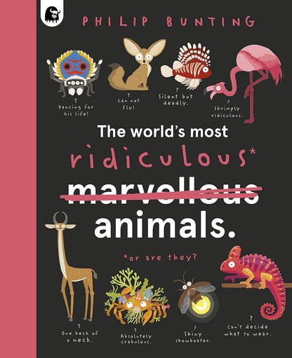 The World’s Most Ridiculous Animals - By Philip Bunting