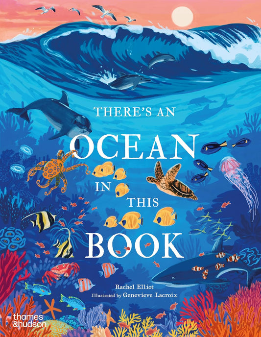 There’s an Ocean in this Book - By Rachel Elliot & Illustrated by Genevieve Lacroix