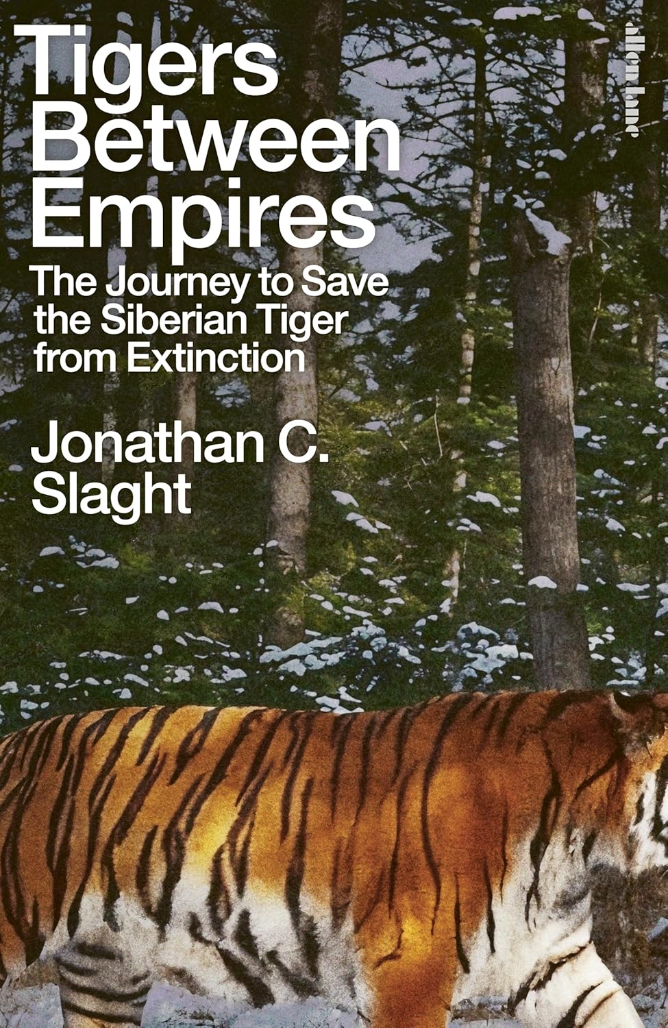 Tigers Between Empires - By Jonathan C. Slaght