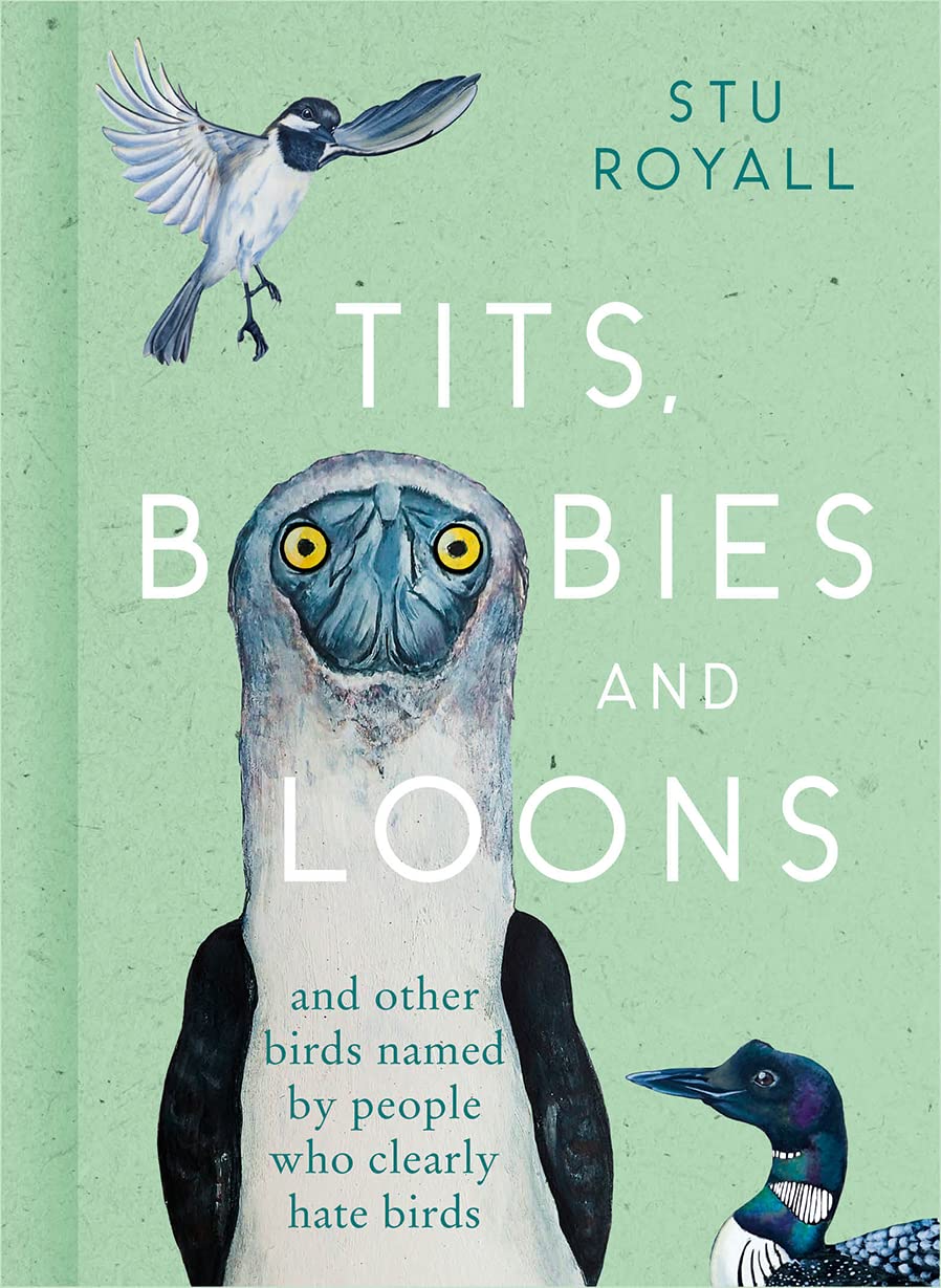 Tits, Boobies and Loons - By Stu Royall