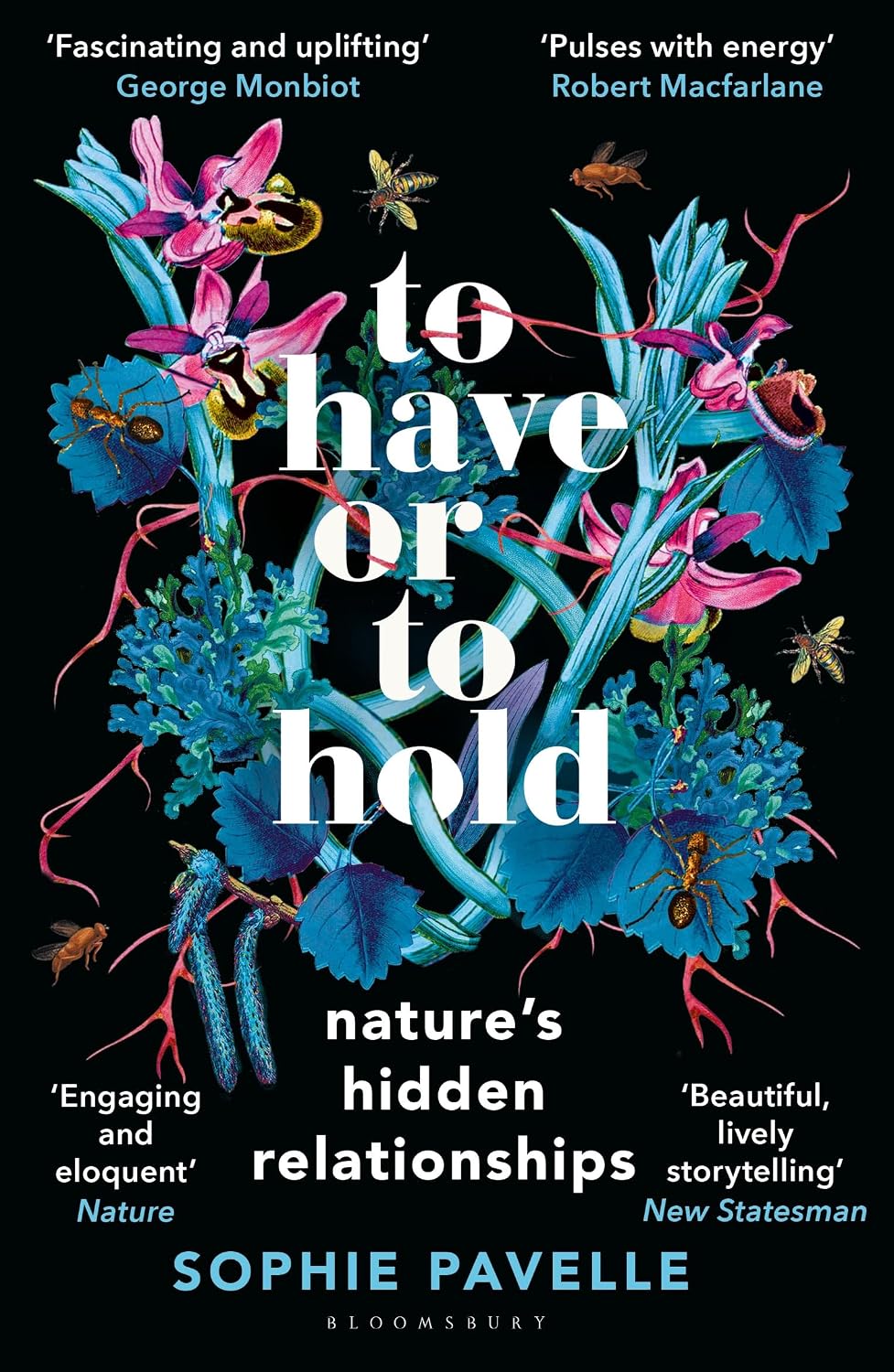 To Have or To Hold: Nature’s Hidden Relationships - By Sophie Pavelle