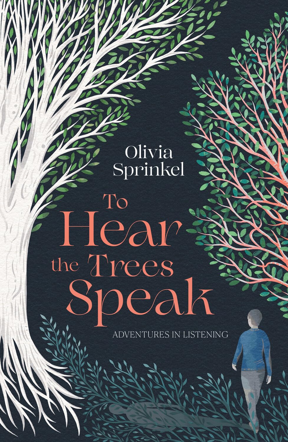 To Hear the Trees Speak - By Olivia Sprinkel