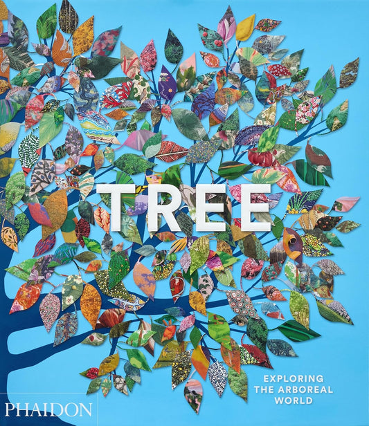 Tree : Exploring the Arboreal World - By Phaidon Editors & Tony Kirkham
